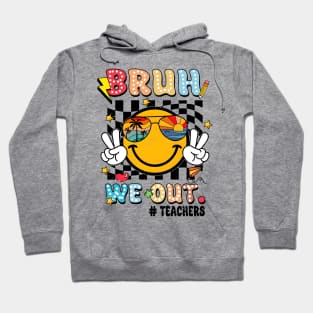 Bruh We Out Teachers, Happy Last Day Of School, Out Of School, Teacher Appreciation Hoodie